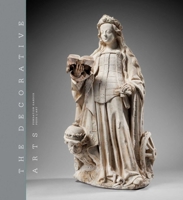 The Decorative Arts: Sculptures, Enamels, Maiolicas and Tapestries 8874399413 Book Cover