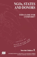 NGOs, States and Donors: Too Close for Comfort? (International Political Economy Series) 0333665821 Book Cover