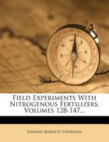 Field Experiments With Nitrogenous Fertilizers, Volumes 128-147... 1279761776 Book Cover