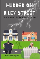 Murder on Riley Street (The Riley MacLeod Series) B0CP89QT7L Book Cover