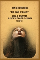 I AM RESPONSIBLE: "THE GAME OF BLAME" B0DY23336V Book Cover