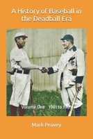 A History of Baseball in the Deadball Era: Volume One 1901 to 1905 B08NWQZTCW Book Cover