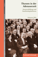 Thyssen in Der Adenauerzeit: Konzernbildung Und Familienkapitalismus 3506781944 Book Cover