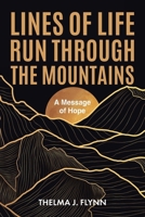 Lines of Life Run Through the Mountains: A Message of Hope B0CZ18Q17G Book Cover