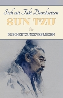 Sich mit Takt Durchsetzen: Sun Tzu für Durchsetzungsvermögen (German Edition) B0FHL3VXT6 Book Cover
