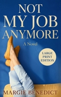 Not My Job Anymore : Large Print Edition 1954584555 Book Cover
