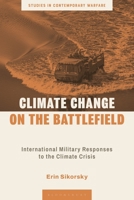 Climate Change on the Battlefield: International Military Responses to the Climate Crisis 1350407658 Book Cover