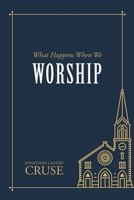 What Happens When We Worship 1601788169 Book Cover