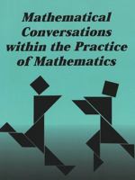 Mathematical Conversations Within the Practice of Mathematics (Counterpoints (New York, N.Y.), V. 129.) 0820445983 Book Cover