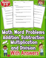 Math Word Problems Addition Subtraction Multiplication and Division With Answers Grades 3-5: Simplify one-step challenges with addition and ... skills through engaging word problems B0CSWM488S Book Cover