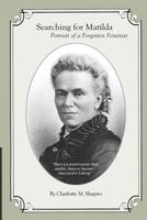 Searching for Matilda: Portrait of a Forgotten Feminist 0615772323 Book Cover