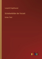 Schattenbilder der Vorzeit: Dritter Theil (German Edition) 3368510118 Book Cover