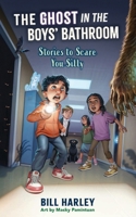 The Ghost in the Boys' Bathroom: Stories to Scare You Silly 006351396X Book Cover