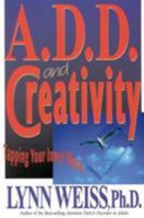 A.D.D. and Creativity: Tapping Your Inner Muse 0878339604 Book Cover