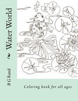 Water World: Coloring Book for all ages 1533116962 Book Cover