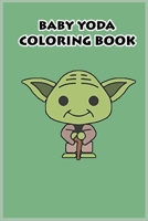 baby yoda coloring book: mandalorian baby yoda coloring book For Kids & Adults:Star Wars Characters Cute, 30 Unique Coloring Pages design B084DP935T Book Cover