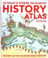 What's Where on Earth? History Atlas: History as You've Never Seen it Before 0241636027 Book Cover