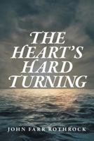 The Heart's Hard Turning 1525508407 Book Cover