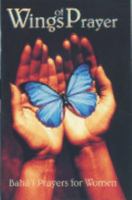 Wings of Prayer - Baha'i Prayers for Women: Deluxe Edition 8885473679 Book Cover