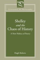Shelley And The Chaos Of History: A New Politics Of Poetry 0271026057 Book Cover