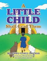 A Little Child Shall Lead Them 1490786473 Book Cover