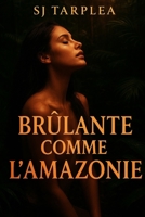 Brûlante comme l'Amazonie (French Edition) B0FPXJJZNJ Book Cover