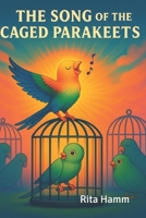 The Song of the Caged Parakeet B0FKRX8QP6 Book Cover