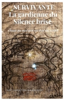SURVIVANTE LA GARDIENNE DU SILENCE BRISÉ (French Edition) B0H9JYVTXT Book Cover
