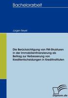 Die Ber Cksichtigung Von FM-Strukturen in Der Immobilienfinanzierung ALS Beitrag Zur Verbesserung Von Kreditentscheidungen in Kreditinstituten 3836655969 Book Cover