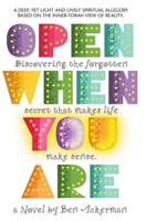 Open When You Are: A Mystical Novel 1540583368 Book Cover