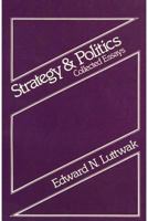Strategy and Politics: Collected Essays, Volume One 0878553460 Book Cover