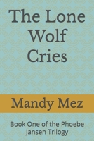 The Lone Wolf Cries B0F3R41VLK Book Cover