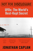 Not for Disclosure: Ufos: The World's Best Kept Secret 152997996X Book Cover