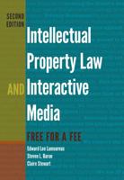 Intellectual Property Law and Interactive Media: Free for a Fee 0820481602 Book Cover