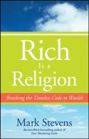 Rich is a Religion: Breaking the Timeless Code to Wealth 0470252871 Book Cover