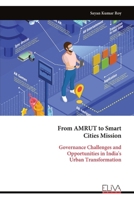 From AMRUT to Smart Cities Mission: Governance Challenges and Opportunities in India's Urban Transformation 9999321240 Book Cover