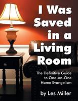 I Was Saved in a Living Room 1479600067 Book Cover