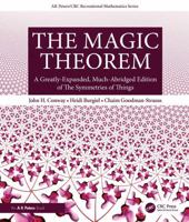 The Magic Theorem: A Greatly-Expanded, Much-Abridged Edition of The Symmetries of Things (AK Peters/CRC Recreational Mathematics Series) 1032162007 Book Cover