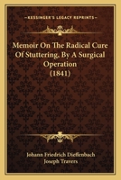Memoir On the Radical Cure of Stuttering by a Surgical Operation, Tr. by J. Travers 1019065737 Book Cover