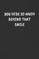 You Hide So Much Behind That Smile: Sarcastic Humor Blank Lined Journal - Funny Black Cover Gift Notebook 1089115865 Book Cover