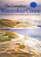 The Complete Watercolour Course 1581804695 Book Cover