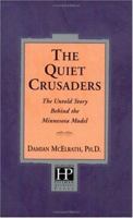 The Quiet Crusaders: The Untold Story Behind the Minnesota Model 1568387407 Book Cover