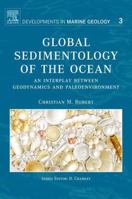 Global Sedimentology of the Ocean: An Interplay between Geodynamics and Paleoenvironment (Developments in Marine Geology) 0444518177 Book Cover