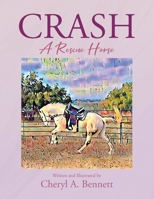 Crash: A Rescue Horse 166246374X Book Cover