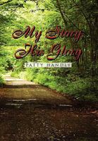 My Story, His Glory 1450098789 Book Cover