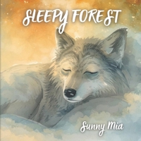 The Sleepy Forest: A Calming Bedtime Story to Help Children Relax, Unwind, and Fall Asleep Naturally B0GTH3M6BB Book Cover