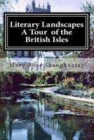 Literary Landscapes: A Tour of the British Isles, Ireland, Scotland, England 1973741660 Book Cover