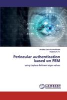 Periocular authentication based on FEM: using Laplace-Beltrami eigen values 6139910048 Book Cover