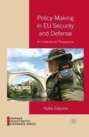 Policy-Making in EU Security and Defense: An Institutional Perspective 113735786X Book Cover