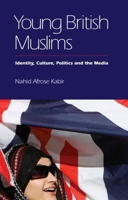 Young British Muslims: Identity, Culture, Politics and the Media 0748641335 Book Cover